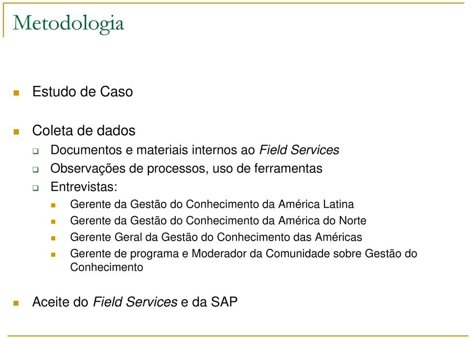 Gerente da Gestão do Conhecimento da América do Norte Gerente Geral da Gestão do Conhecimento das