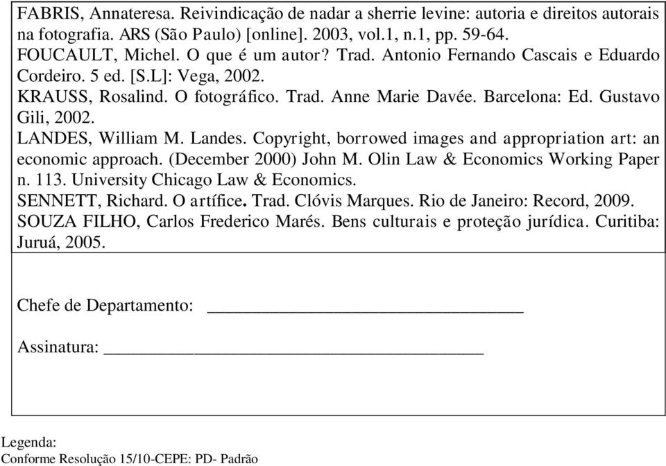 Copyright, borrowed images and appropriation art: an economic approach. (December 2000) John M. Olin Law & Economics Working Paper n. 113. University Chicago Law & Economics. SENNETT, Richard.