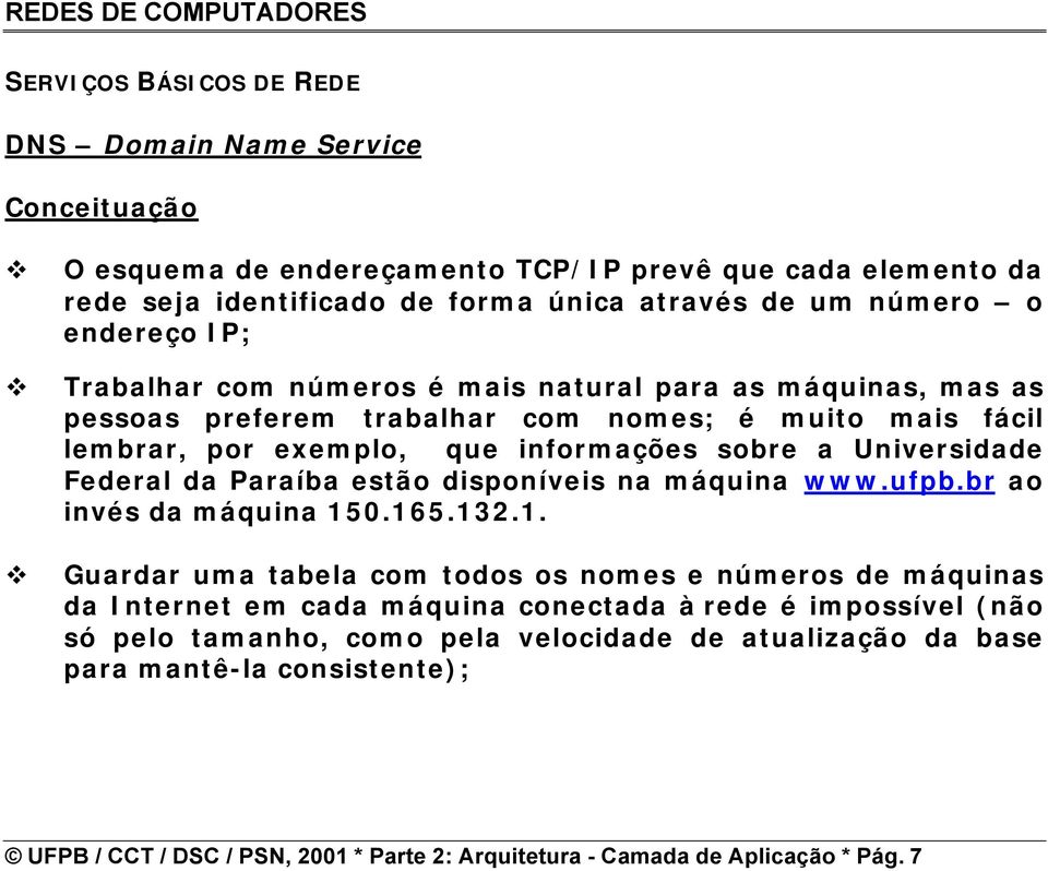 Federal da Paraíba estão disponíveis na máquina www.ufpb.br ao invés da máquina 15