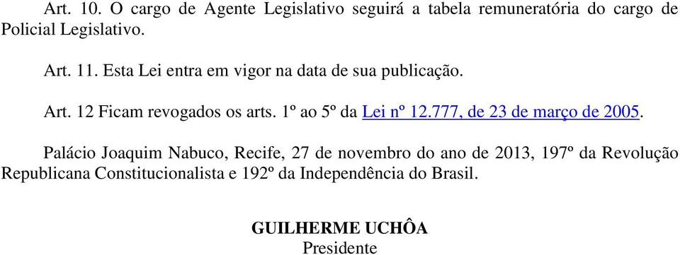 1º ao 5º da Lei nº 12.777, de 23 de março de 2005.