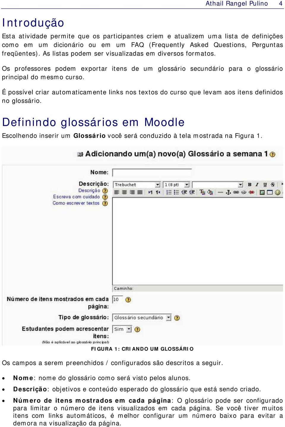 É possível criar automaticamente links nos textos do curso que levam aos itens definidos no glossário.