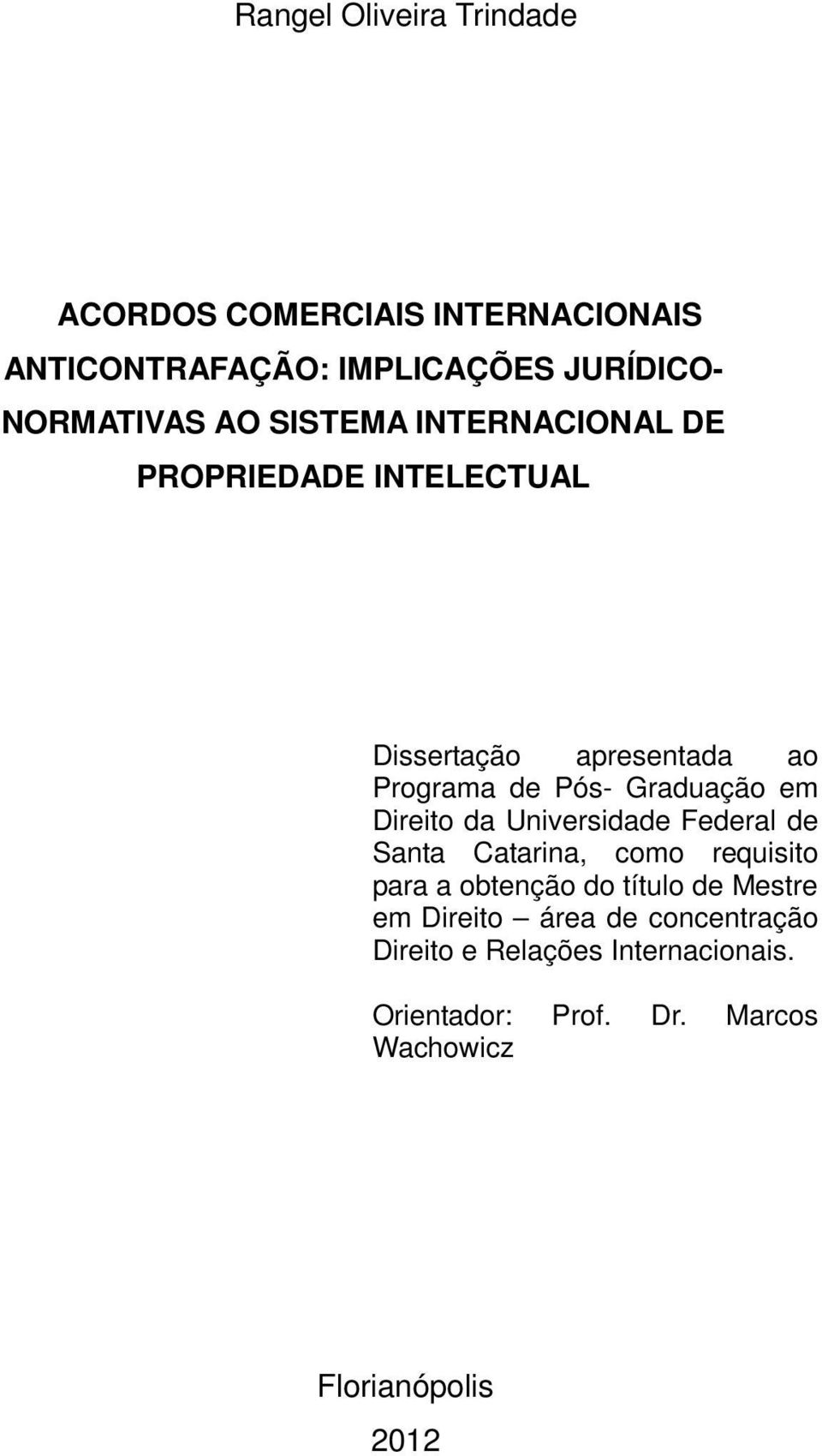 Direito da Universidade Federal de Santa Catarina, como requisito para a obtenção do título de Mestre em