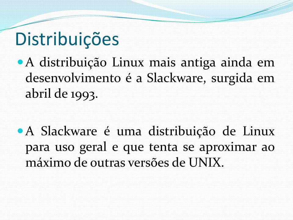 A Slackware é uma distribuição de Linux para uso geral e