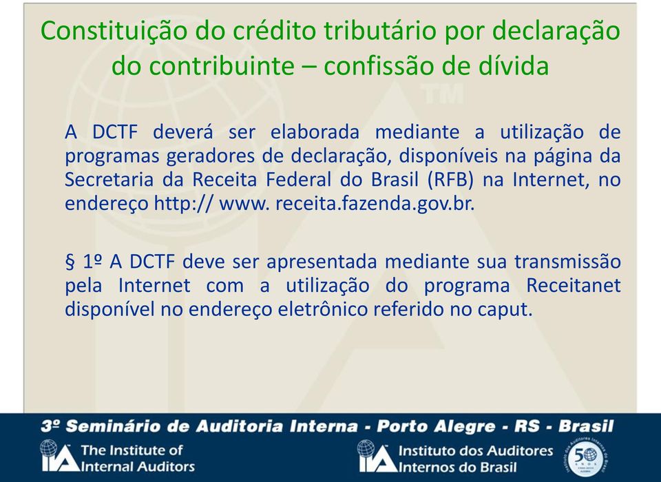 Brasil (RFB) na Internet, no endereço http:// www. receita.fazenda.gov.br.