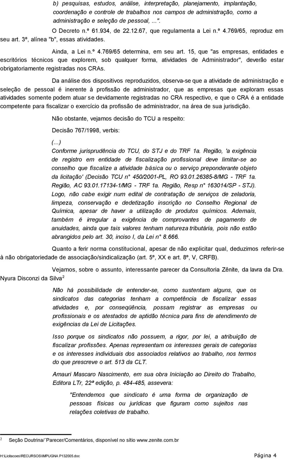 15, que "as empresas, entidades e escritórios técnicos que explorem, sob qualquer forma, atividades de Administrador", deverão estar obrigatoriamente registradas nos CRAs.