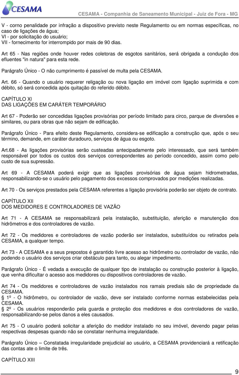 Parágrafo Único - O não cumprimento é passível de multa pela CESAMA. Art.