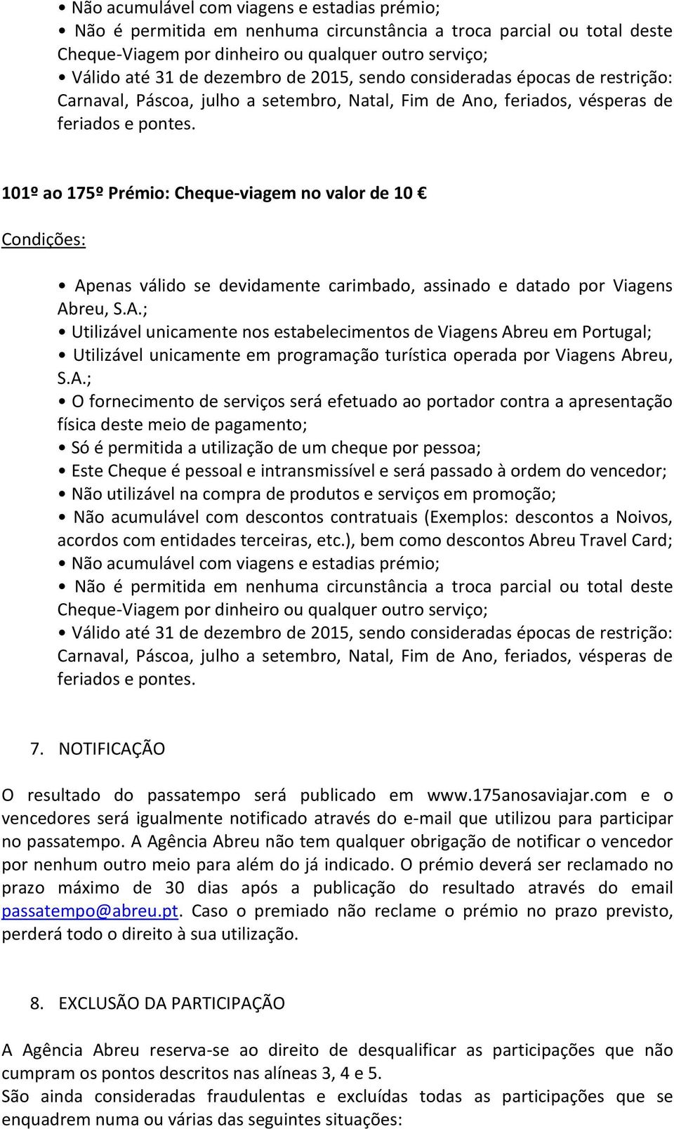 101º ao 175º Prémio: Cheque-viagem no valor de 10 Ap