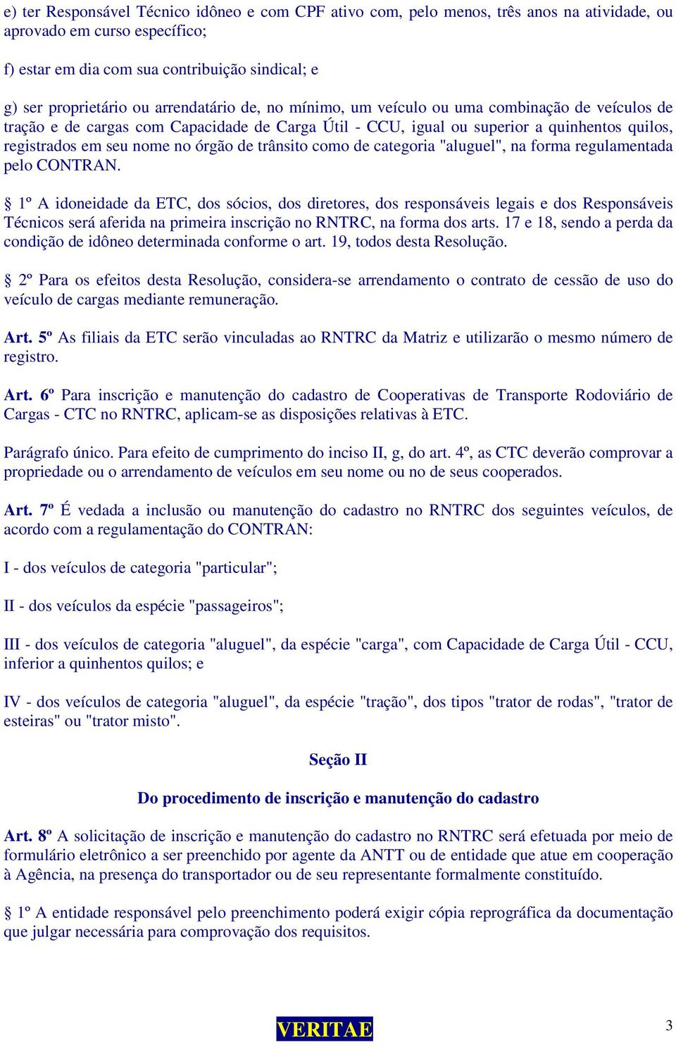 de trânsito como de categoria "aluguel", na forma regulamentada pelo CONTRAN.