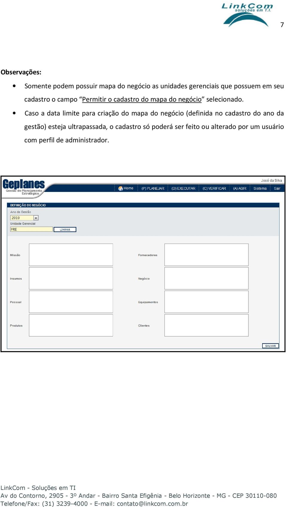 Caso a data limite para criação do mapa do negócio (definida no cadastro do ano da gestão)