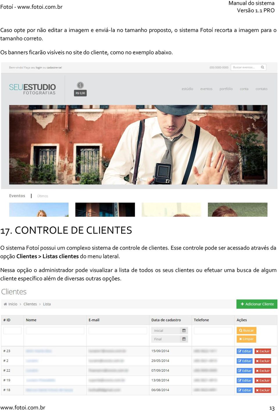 CONTROLE DE CLIENTES O sistema Fotoí possui um complexo sistema de controle de clientes.