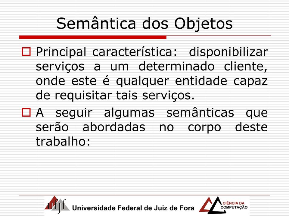 este é qualquer entidade capaz de requisitar tais serviços.