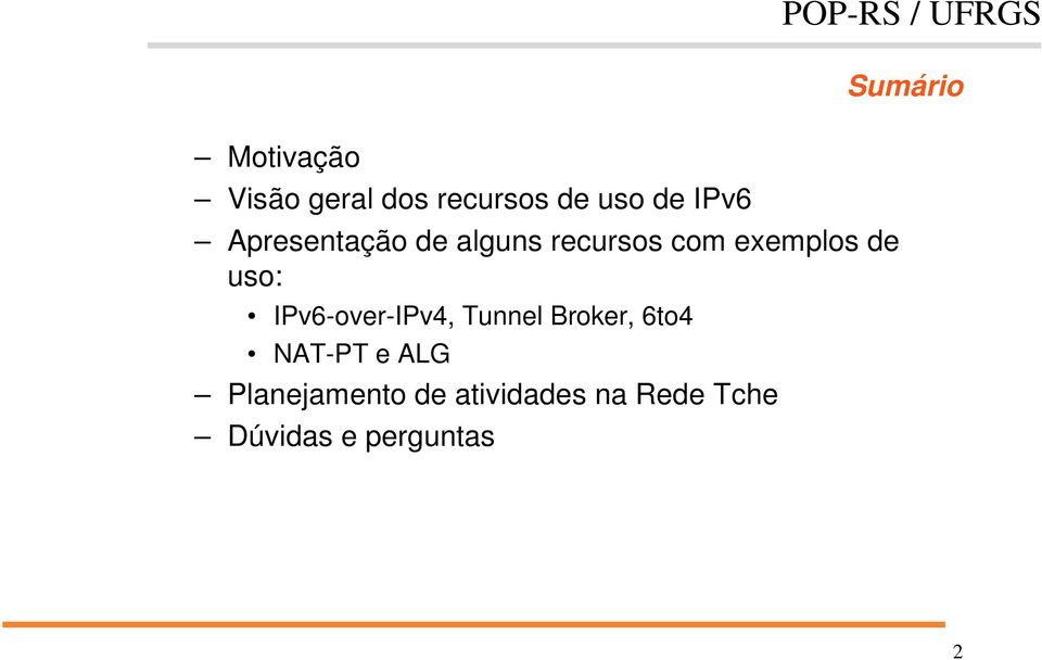 IPv6-over-IPv4, Tunnel Broker, 6to4 NAT-PT e ALG