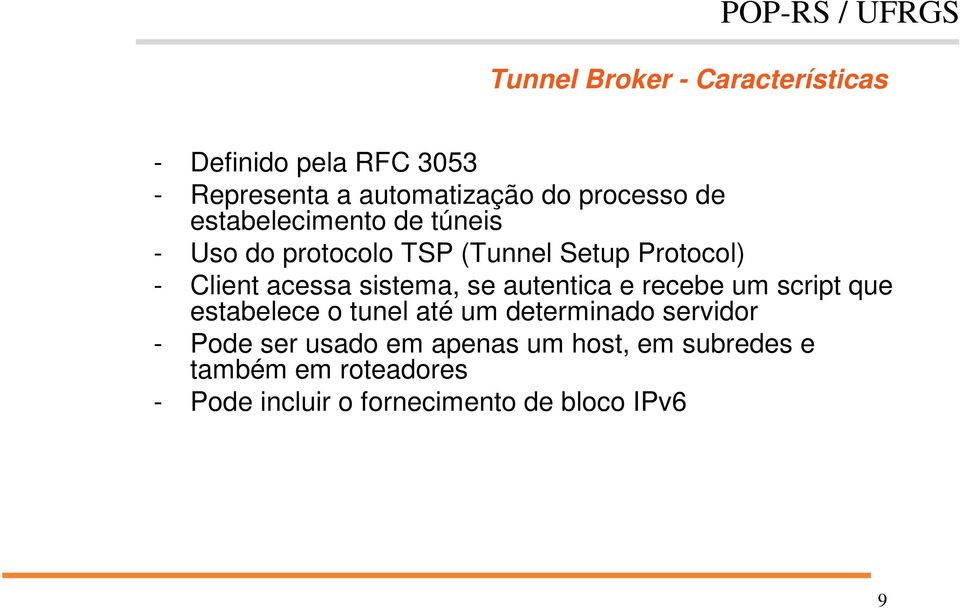 sistema, se autentica e recebe um script que estabelece o tunel até um determinado servidor - Pode