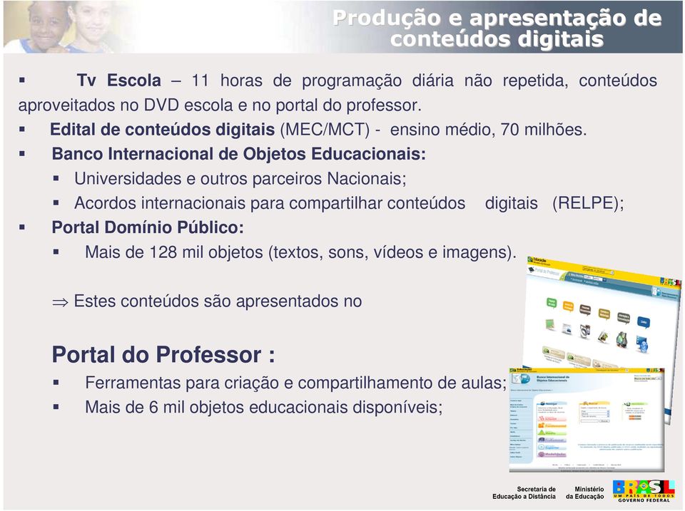 Banco Internacional de Objetos Educacionais: Universidades e outros parceiros Nacionais; Acordos internacionais para compartilhar conteúdos