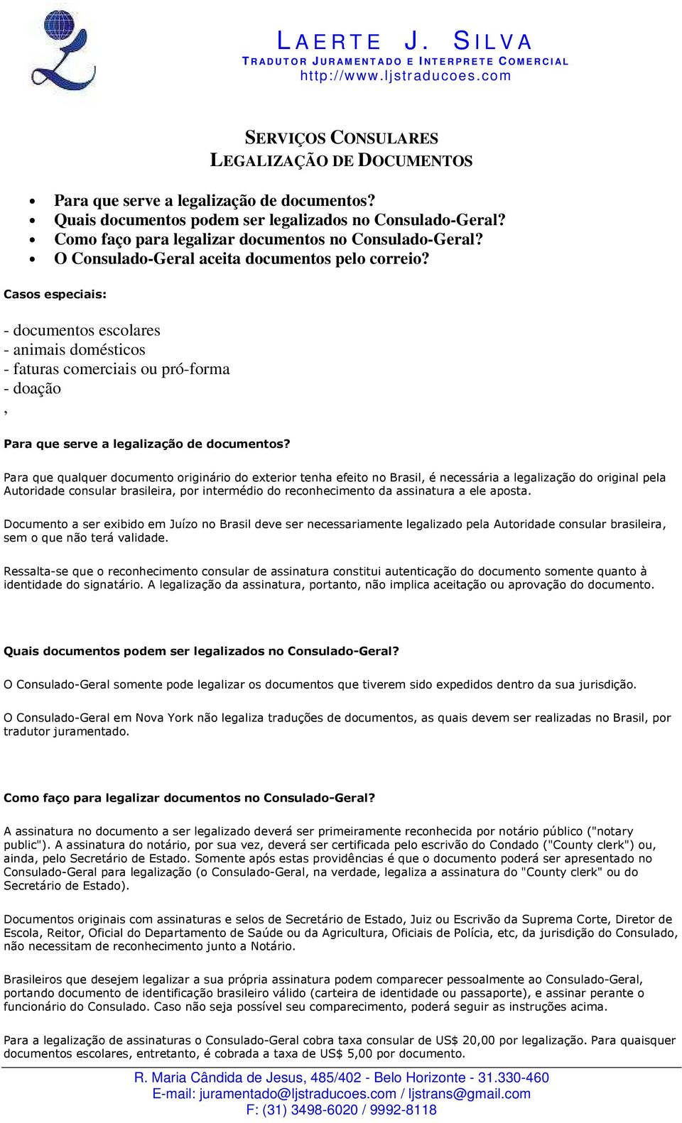 Casos especiais: - documentos escolares - animais domésticos - faturas comerciais ou pró-forma - doação, Para que serve a legalização de documentos?