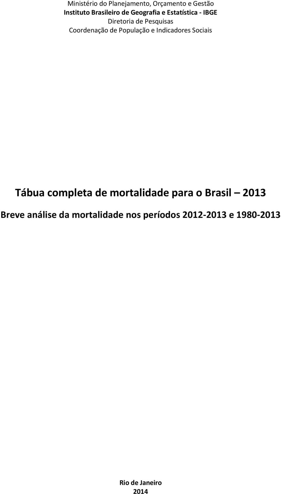 População e Indicadores Sociais Tábua completa de mortalidade para o Brasil