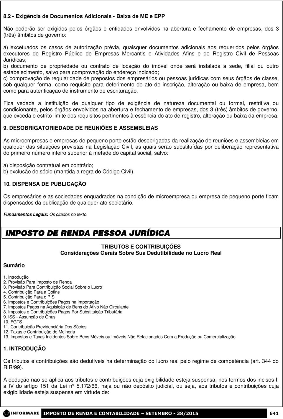 Pessoas Jurídicas; b) documento de propriedade ou contrato de locação do imóvel onde será instalada a sede, filial ou outro estabelecimento, salvo para comprovação do endereço indicado; c)