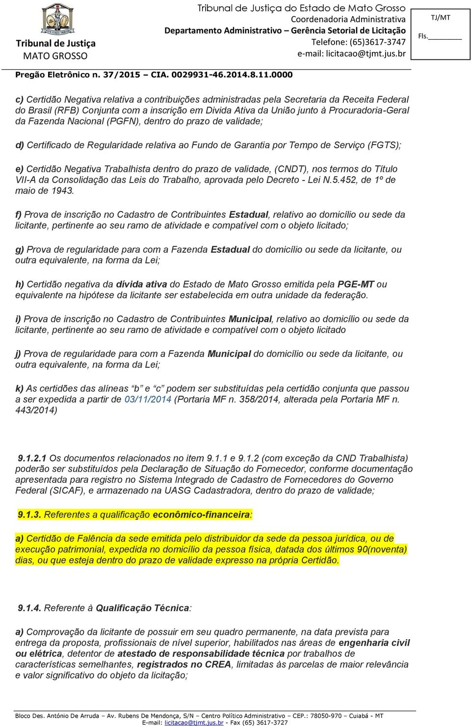 (CNDT), nos termos do Título VII-A da Consolidação das Leis do Trabalho, aprovada pelo Decreto - Lei N.5.452, de 1º de maio de 1943.