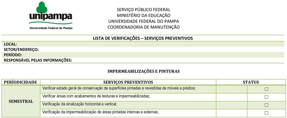 superfícies pintadas e revestidas de móveis e prédios; SEMESTRAL Verificar áreas com acabamentos de texturas e