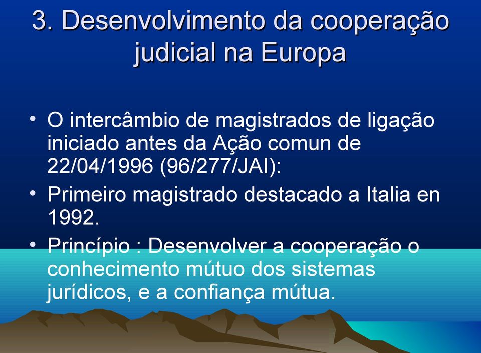 (96/277/JAI): Primeiro magistrado destacado a Italia en 1992.