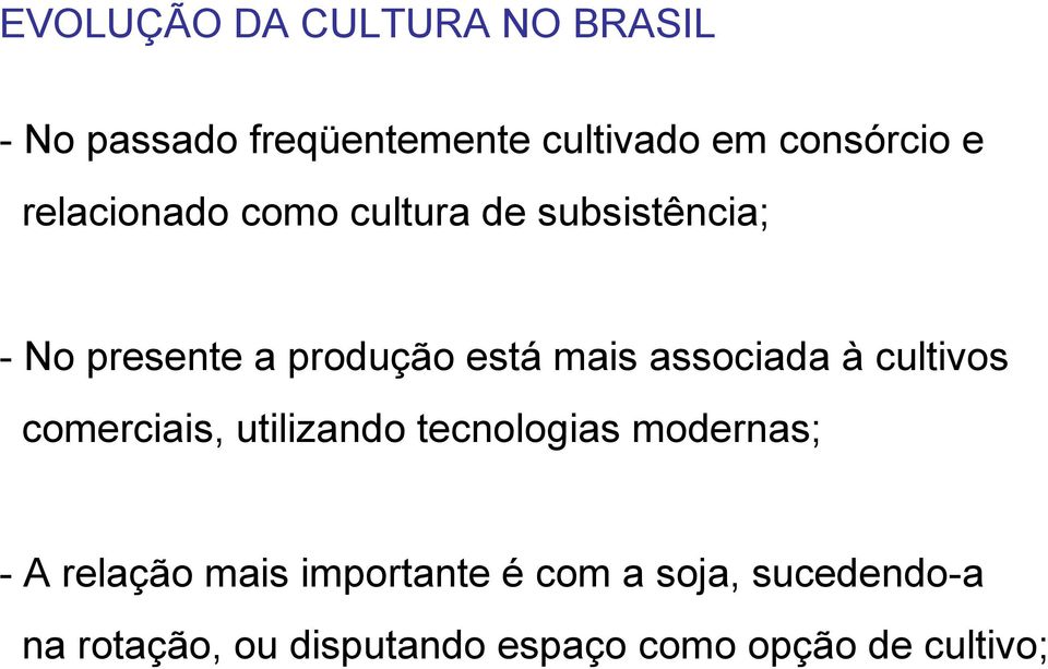 associada à cultivos comerciais, utilizando tecnologias modernas; -A relação mais