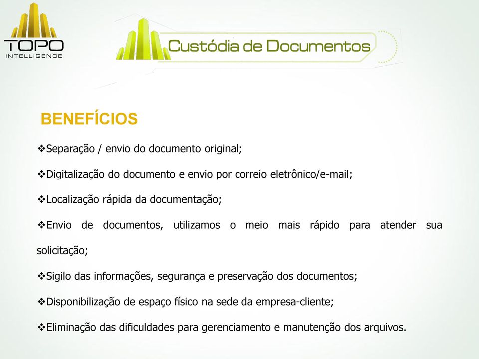 para atender sua solicitação; Sigilo das informações, segurança e preservação dos documentos;