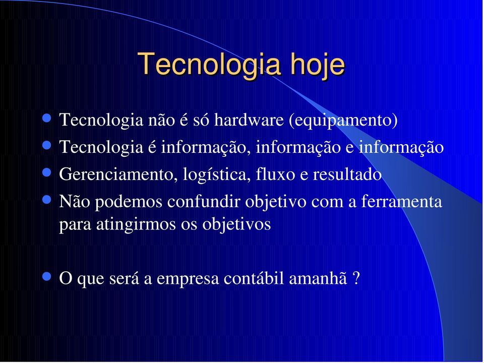 logística, fluxo e resultado Não podemos confundir objetivo com a