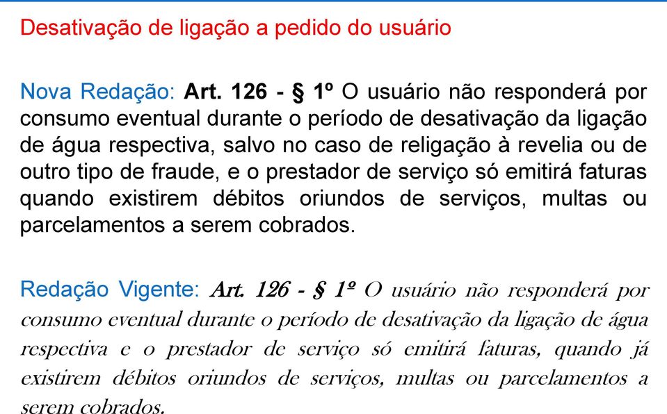 outro tipo de fraude, e o prestador de serviço só emitirá faturas quando existirem débitos oriundos de serviços, multas ou parcelamentos a serem cobrados.