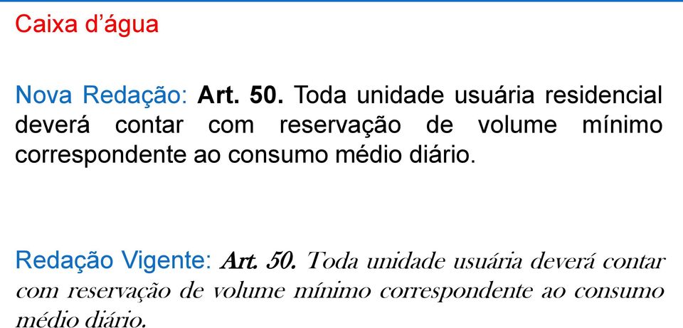 mínimo correspondente ao consumo médio diário. Redação Vigente: Art. 50.