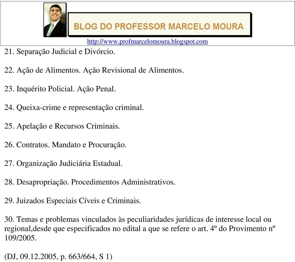 Organização Judiciária Estadual. 28. Desapropriação. Procedimentos Administrativos. 29. Juizados Especiais Cíveis e Criminais. 30.