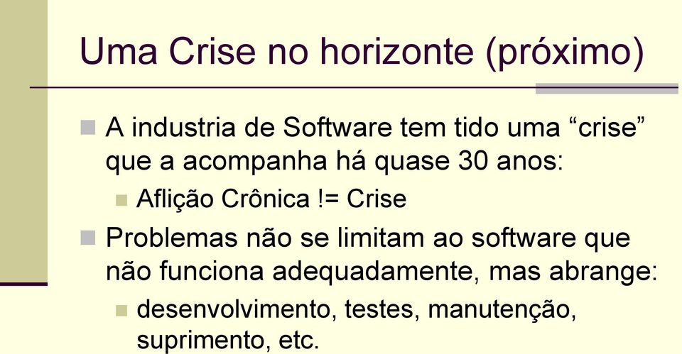 = Crise Problemas não se limitam ao software que não funciona