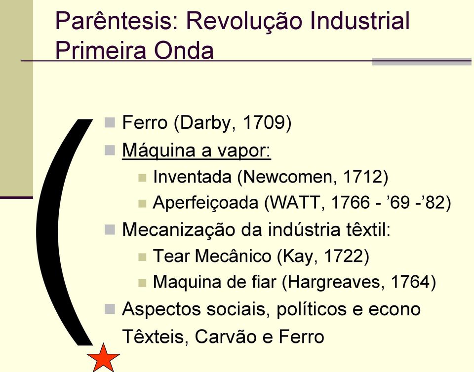 Mecanização da indústria têxtil: Tear Mecânico (Kay, 1722) Maquina de fiar