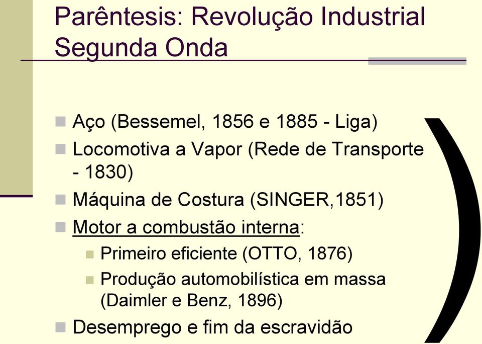 (SINGER,1851) Motor a combustão interna: Primeiro eficiente (OTTO, 1876)