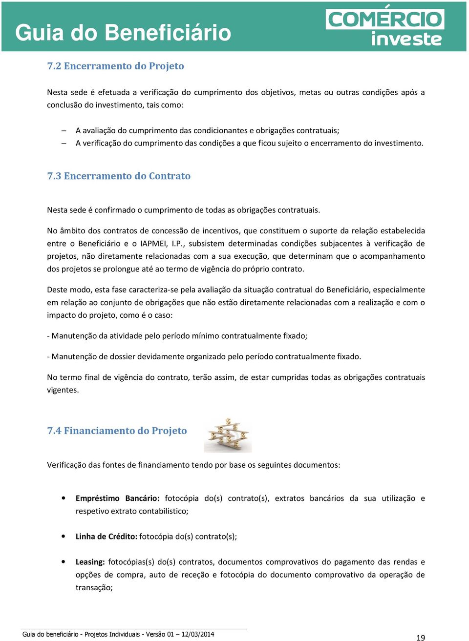 3 Encerramento do Contrato Nesta sede é confirmado o cumprimento de todas as obrigações contratuais.