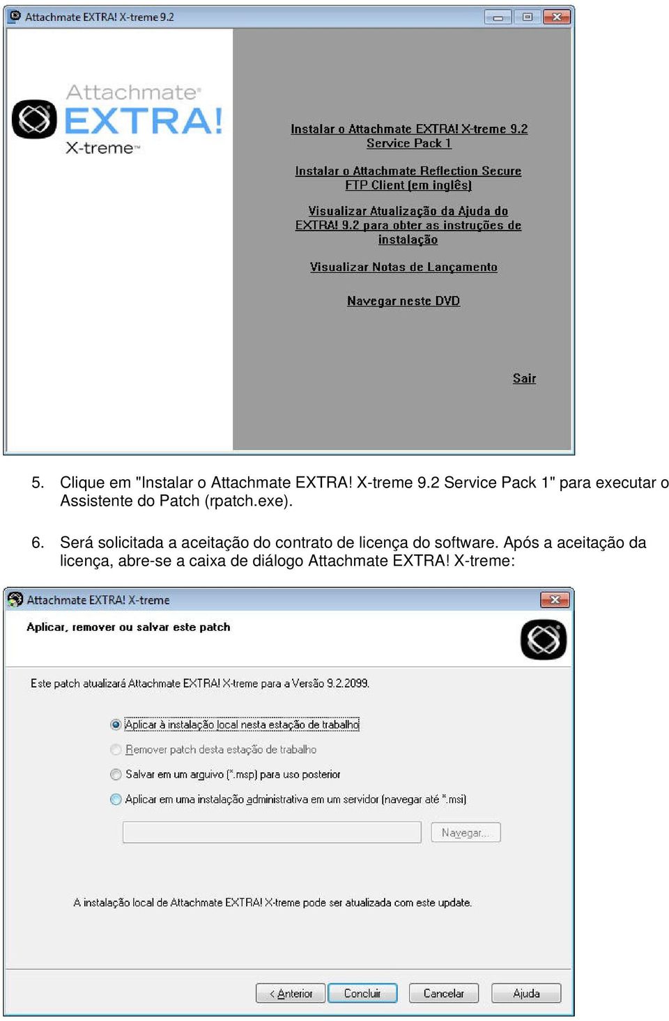 6. Será solicitada a aceitação do contrato de licença do software.