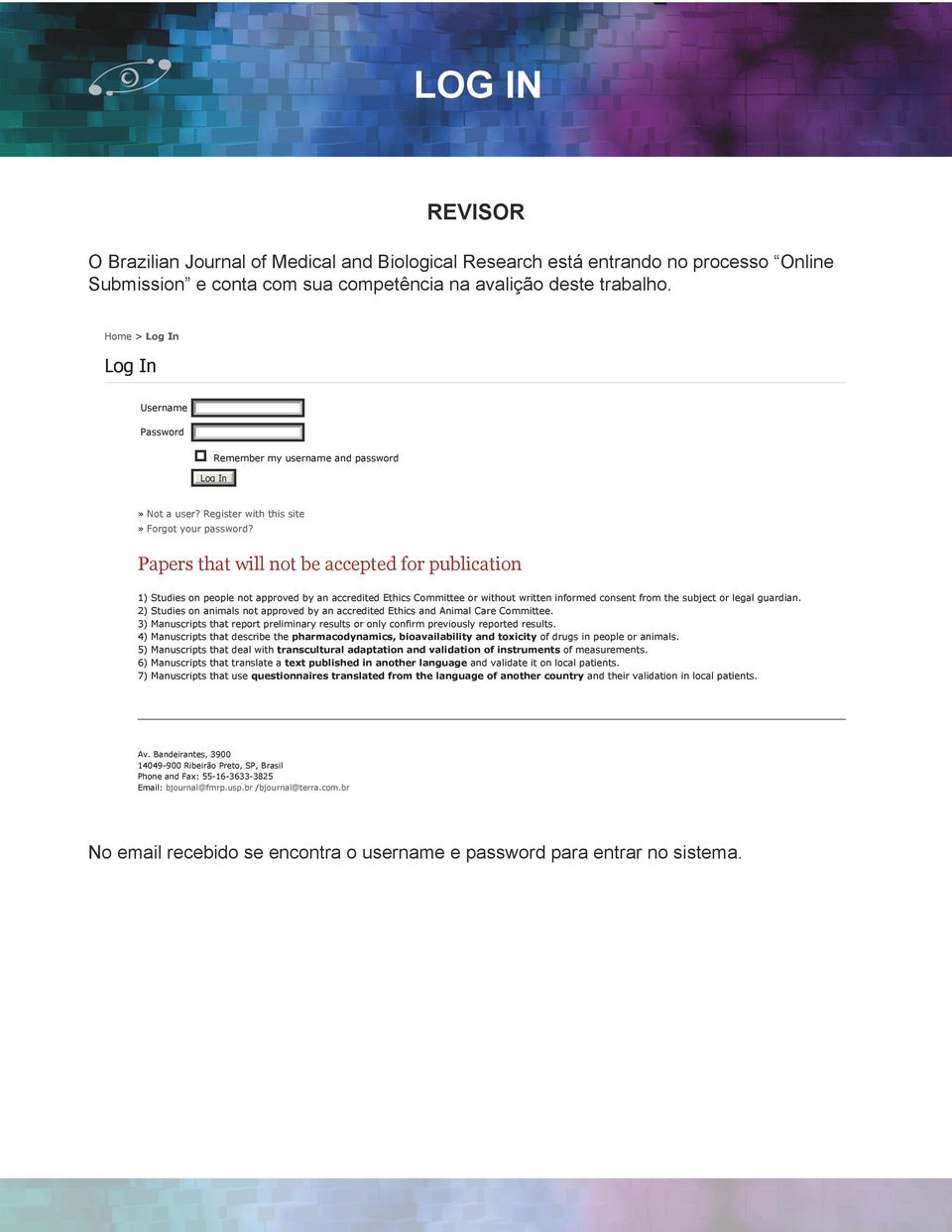 Papers that will not be accepted for publication ) Studies on people not approved by an accredited Ethics Committee or without written informed consent from the subject or legal guardian.