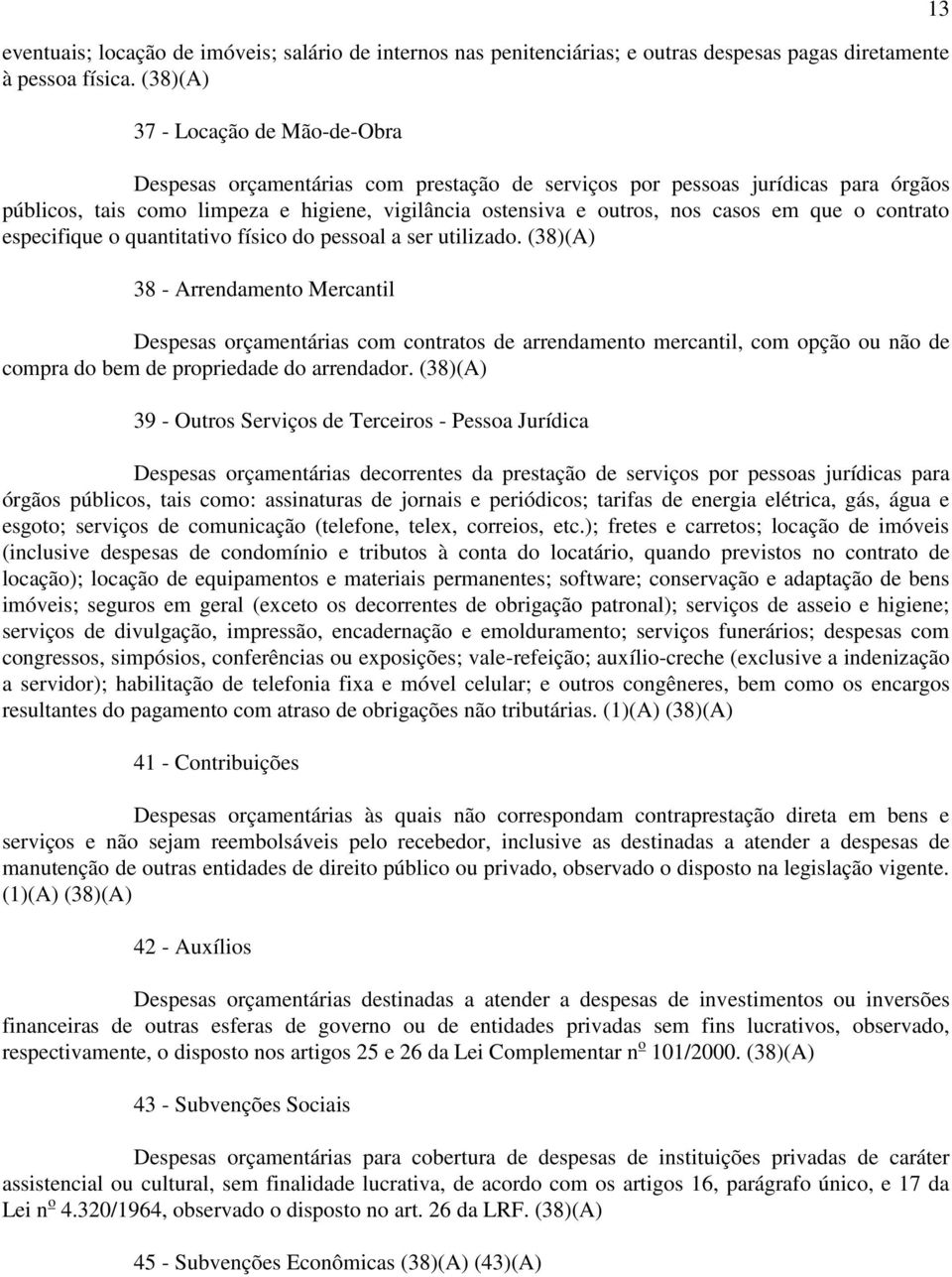 em que o contrato especifique o quantitativo físico do pessoal a ser utilizado.