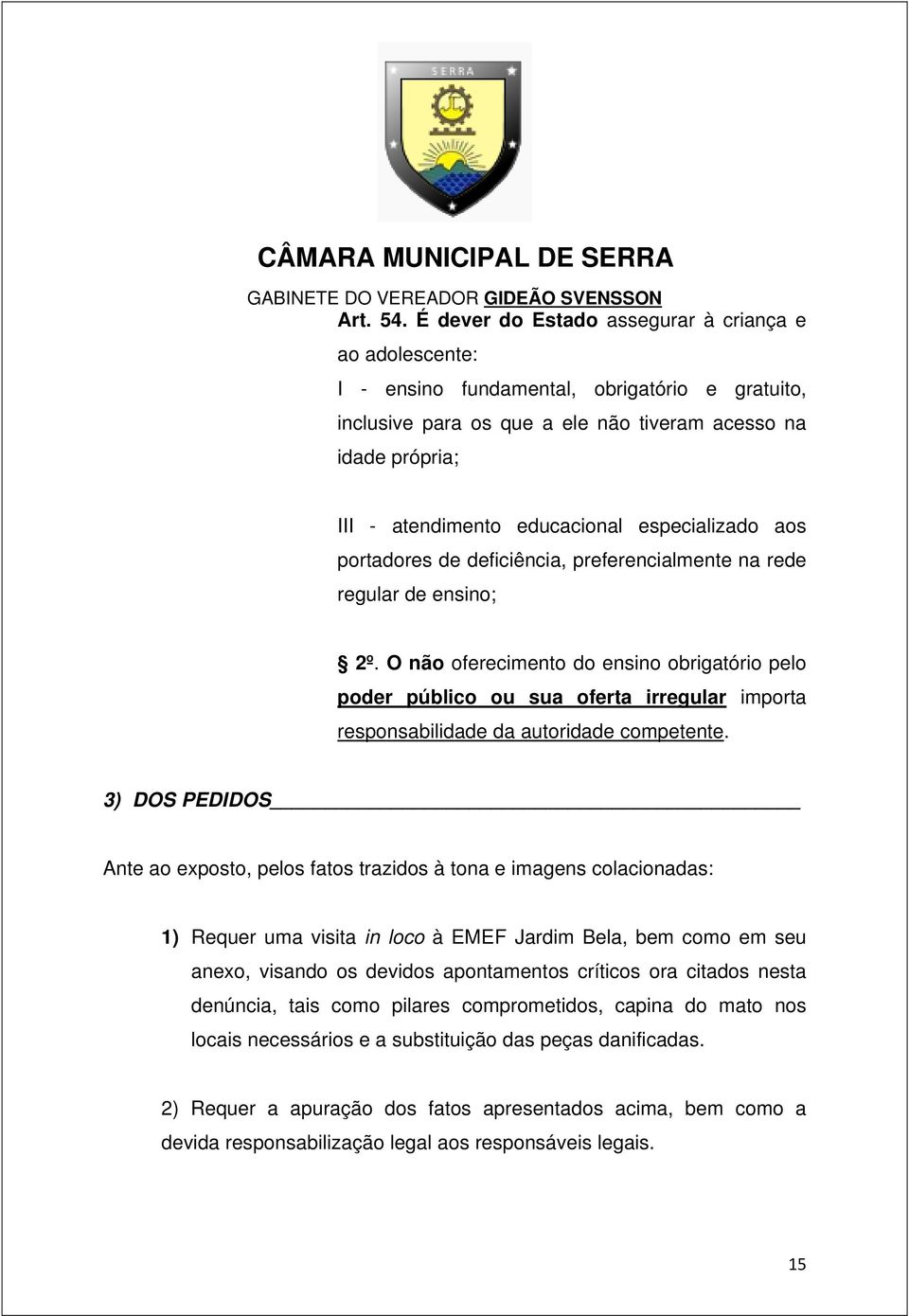 especializado aos portadores de deficiência, preferencialmente na rede regular de ensino; 2º.