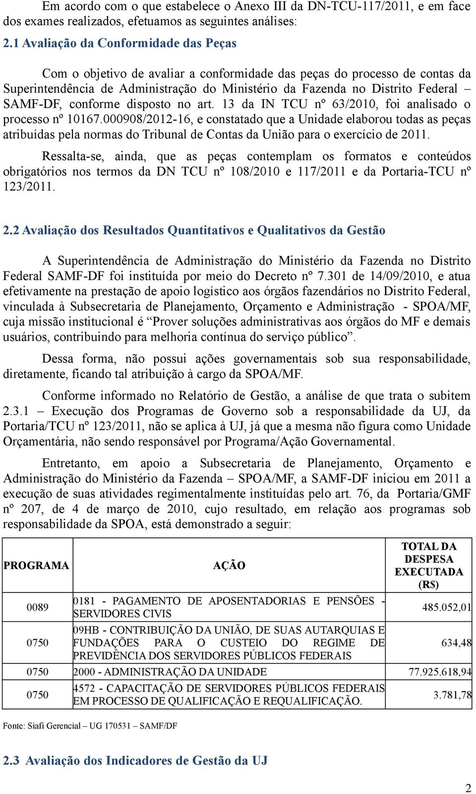 SAMF-DF, conforme disposto no art. 13 da IN TCU nº 63/2010, foi analisado o processo nº 10167.