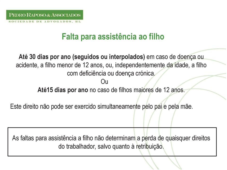 Ou Até15 dias por ano no caso de filhos maiores de 12 anos.