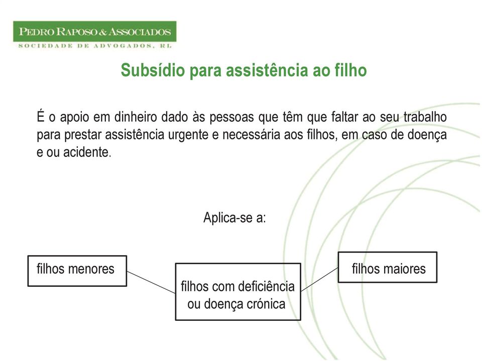 urgente e necessária aos filhos, em caso de doença e ou acidente.