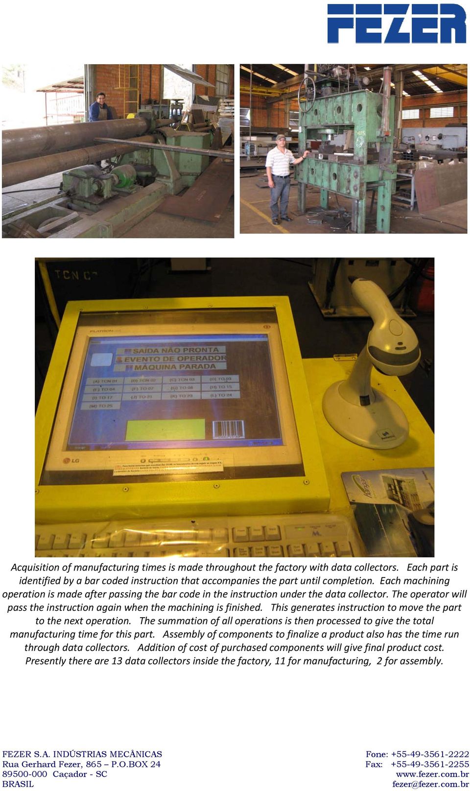 This generates instruction to move the part to the next operation. The summation of all operations is then processed to give the total manufacturing time for this part.