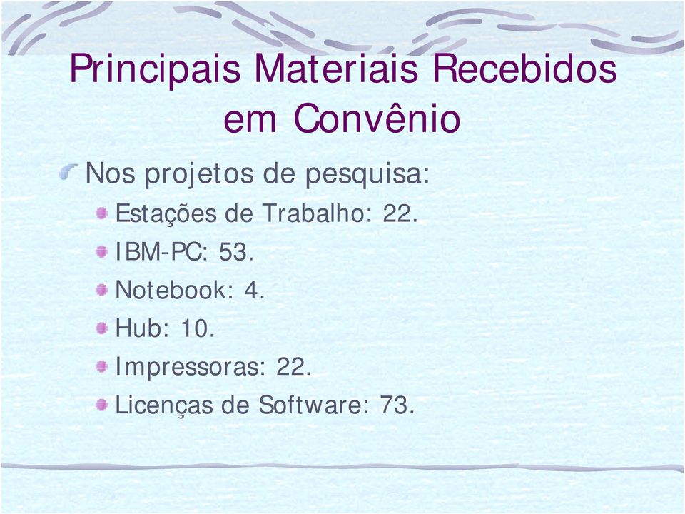 Trabalho: 22. IBM-PC: 53. Notebook: 4.