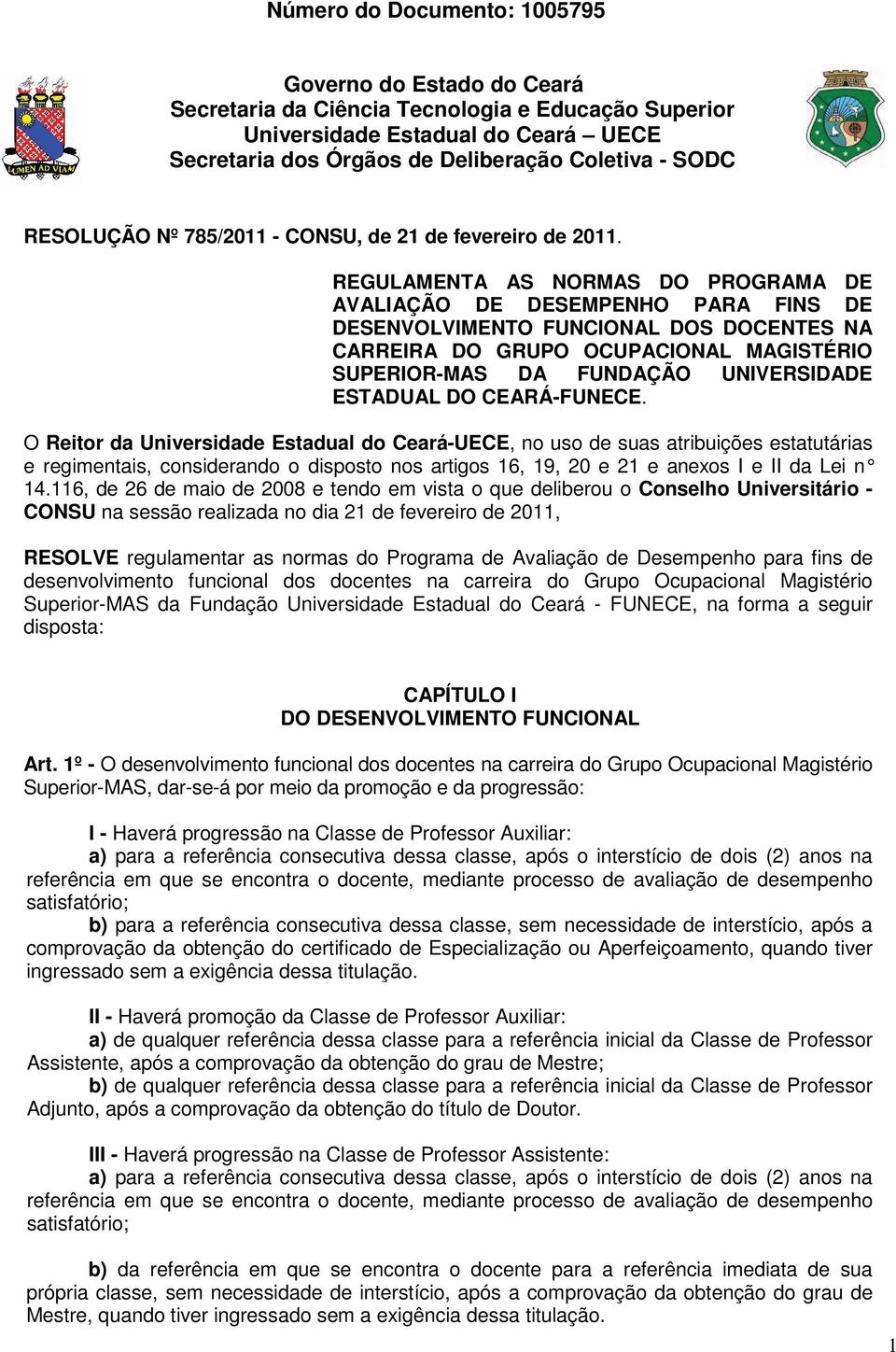 REGULAMENTA AS NORMAS DO PROGRAMA DE AVALIAÇÃO DE DESEMPENHO PARA FINS DE DESENVOLVIMENTO FUNCIONAL DOS DOCENTES NA CARREIRA DO GRUPO OCUPACIONAL MAGISTÉRIO SUPERIOR-MAS DA FUNDAÇÃO UNIVERSIDADE