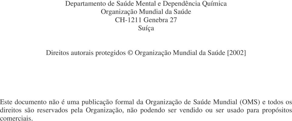 documento não é uma publicação formal da Organização de Saúde Mundial (OMS) e todos os