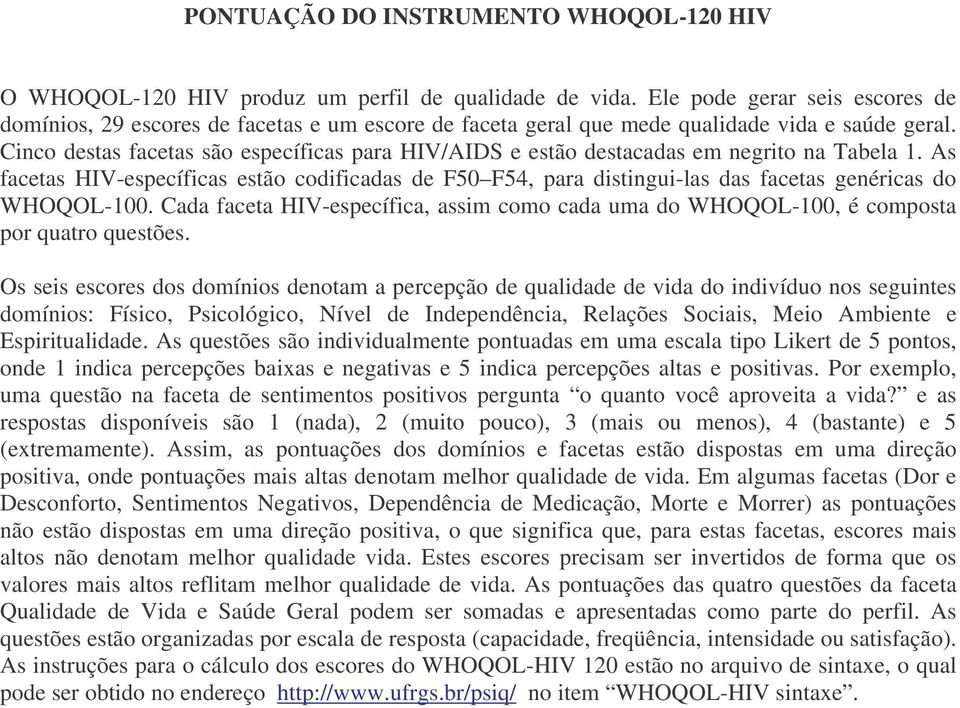 Cinco destas facetas são específicas para HIV/AIDS e estão destacadas em negrito na Tabela 1.