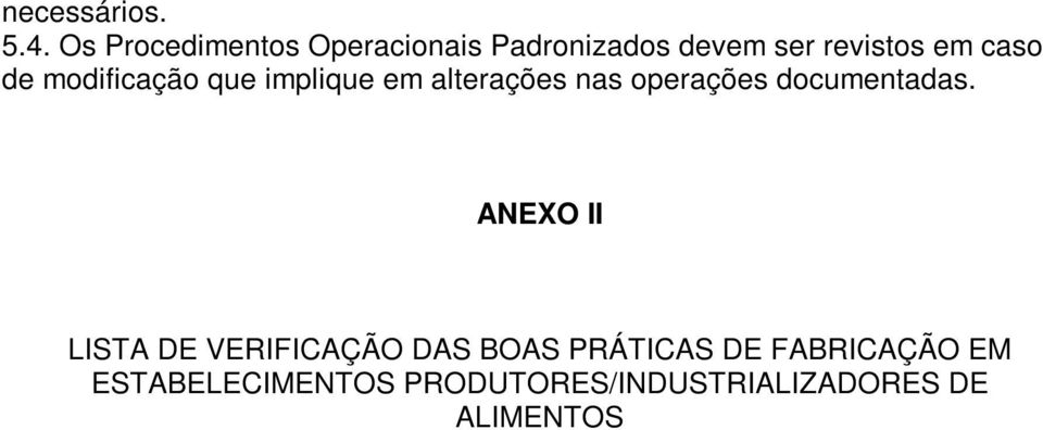 de modificação que implique em alterações nas operações documentadas.