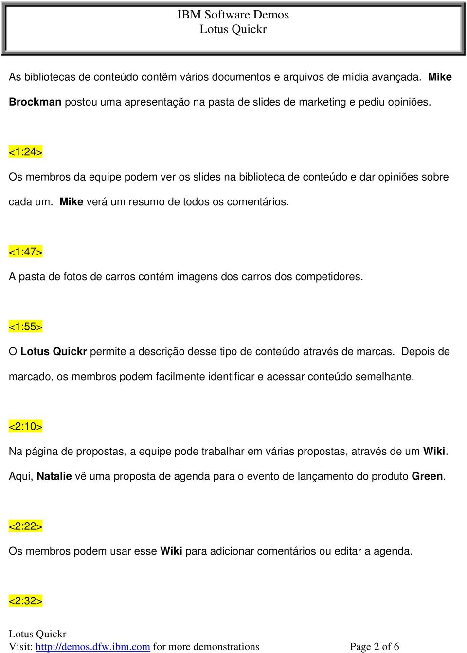 <1:47> A pasta de fotos de carros contém imagens dos carros dos competidores. <1:55> O permite a descrição desse tipo de conteúdo através de marcas.