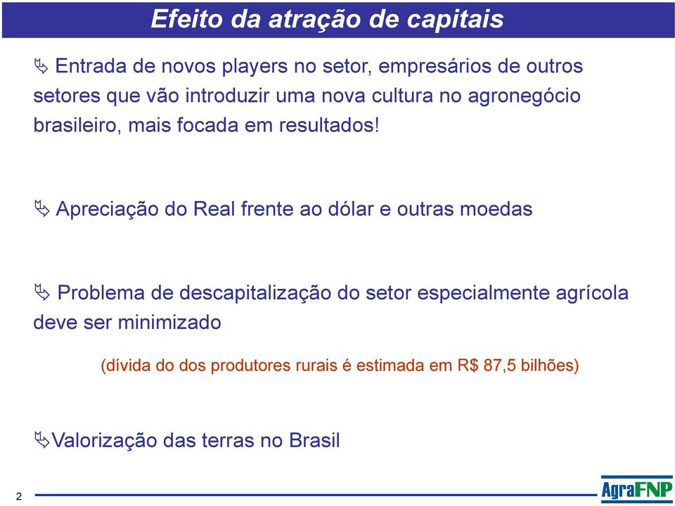 Apreciação do Real frente ao dólar e outras moedas Problema de descapitalização do setor especialmente