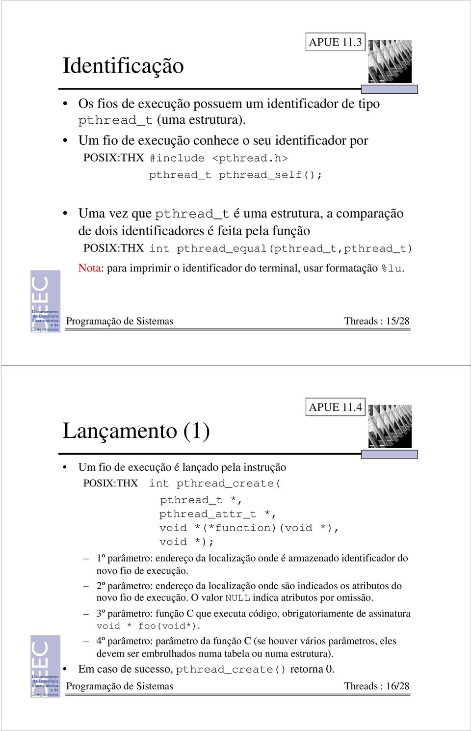 identificador do terminal, usar formatação %lu. Programação de Sistemas Threads : 15/28 Lançamento (1) APUE 11.